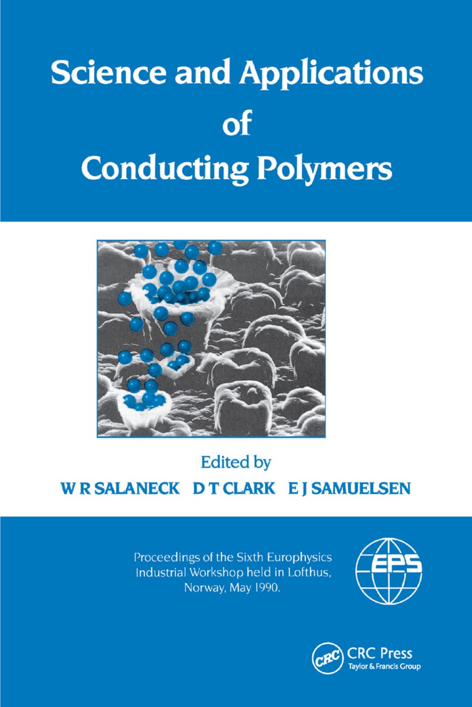 Science and Applications of Conducting Polymers, Papers from the Sixth European Industrial Workshop Business & Technology
