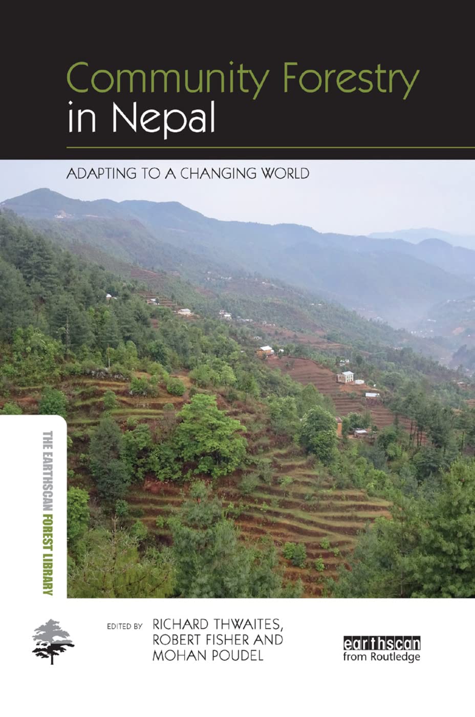 Community Forestry in Nepal: Adapting to a Changing World (Earthscan Forest Library) Business, Finance & Career