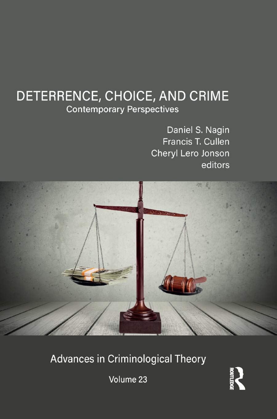 Deterrence, Choice, and Crime, Volume 23: Contemporary Perspectives (Advances in Criminological Theory, 23, Band 23) Law