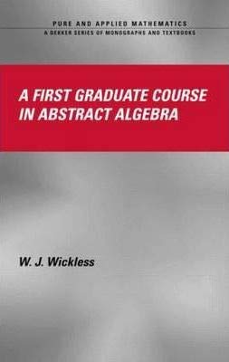 Product Image: A FIRST GRADUATE COURSE IN ABSTRACT ALGEBRA
