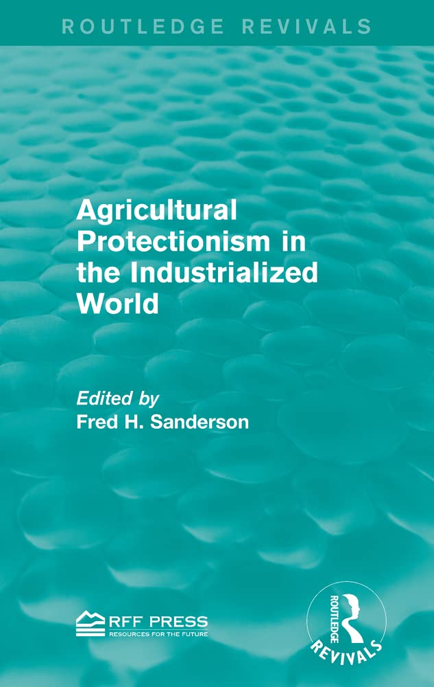 AGRICULTURAL PROTECTIONISM IN THE INDUSTRIALIZED WORLD Books