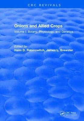 ONIONS AND ALLIED CROPS: VOLUME I: BOTANY, PHYSIOLOGY, AND GENETICS, 1ST EDITION Books