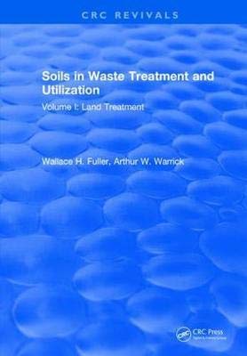 SOILS IN WASTE TREATMENT AND UTILIZATION: VOLUME I: LAND TREATMENT, 1ST EDITION Books