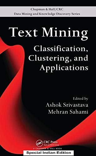 Text Mining: Classification, Clustering, and Applications (Chapman & Hall/Crc Data Mining and Knowledge Discovery Series)(Special Indian Edition/ Reprint Year : 2020) Books