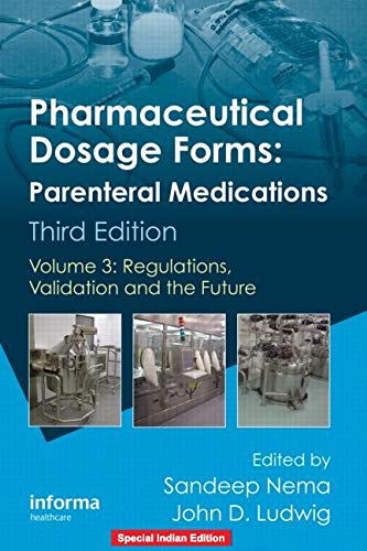 PHARMACEUTICAL DOSAGE FORMS - PARENTERAL MEDICATIONS: VOLUME 3: REGULATIONS, VALIDATION AND THE FUTURE, 3RD EDITION Books