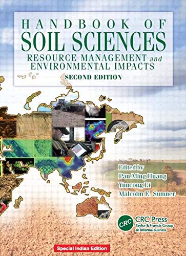 HANDBOOK OF SOIL SCIENCES: RESOURCE MANAGEMENT AND ENVIRONMENTAL IMPACTS, SECOND EDITION, 2ND EDITION Books