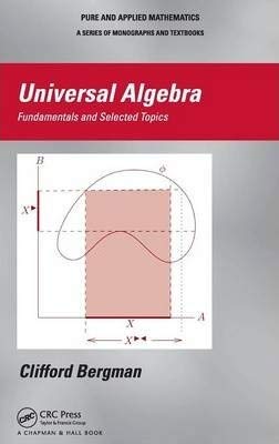 UNIVERSAL ALGEBRA: FUNDAMENTALS AND SELECTED TOPICS, 1ST EDITION Books