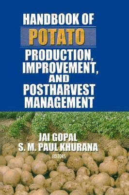 HANDBOOK OF POTATO PRODUCTION, IMPROVEMENT, AND POSTHARVEST MANAGEMENT Books