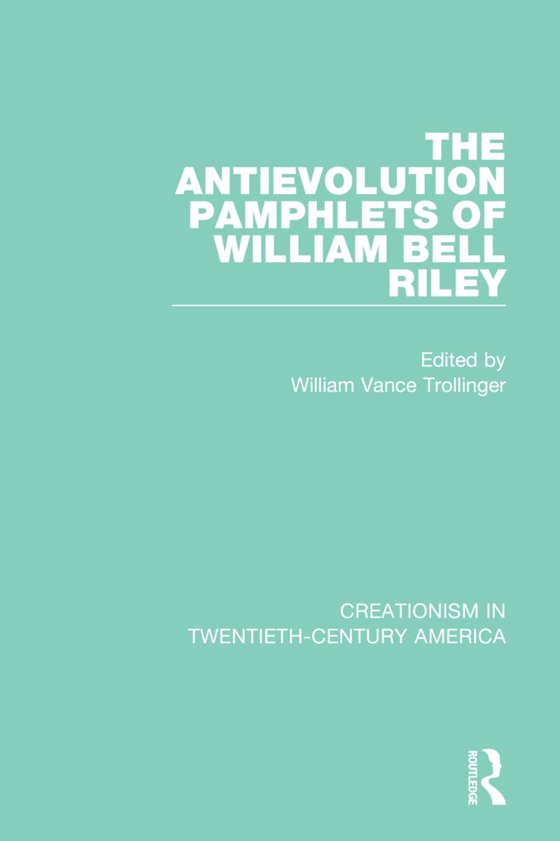 The Antievolution Pamphlets of William Bell Riley Geology & Geography
