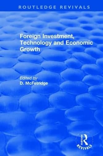 Foreign Investment, Technology and Economic Growth (Routledge Revivals: the Investment Canada Research, 1, Band 1) Business, Finance & Career