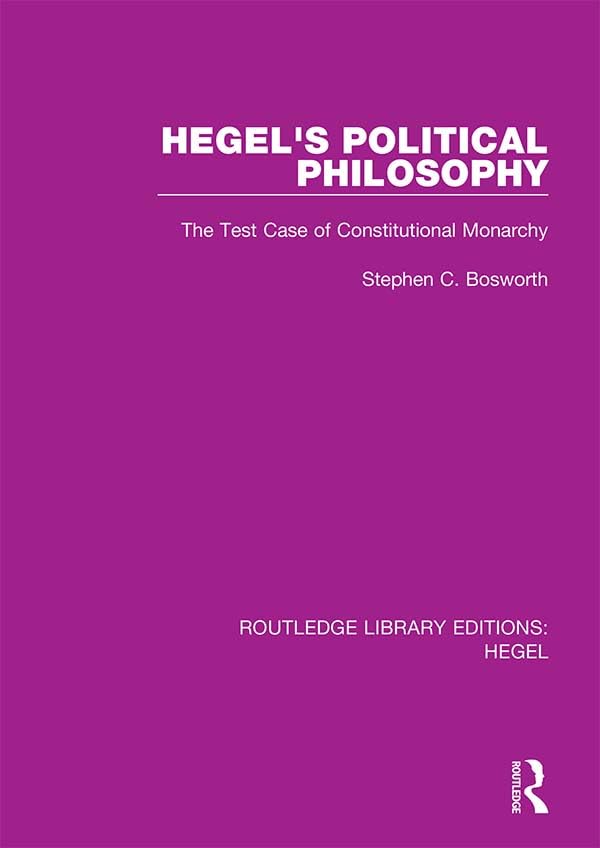 Hegel's Political Philosophy: The Test Case of Constitutional Monarchy (Routledge Library Editions: Hegel) Philosophy