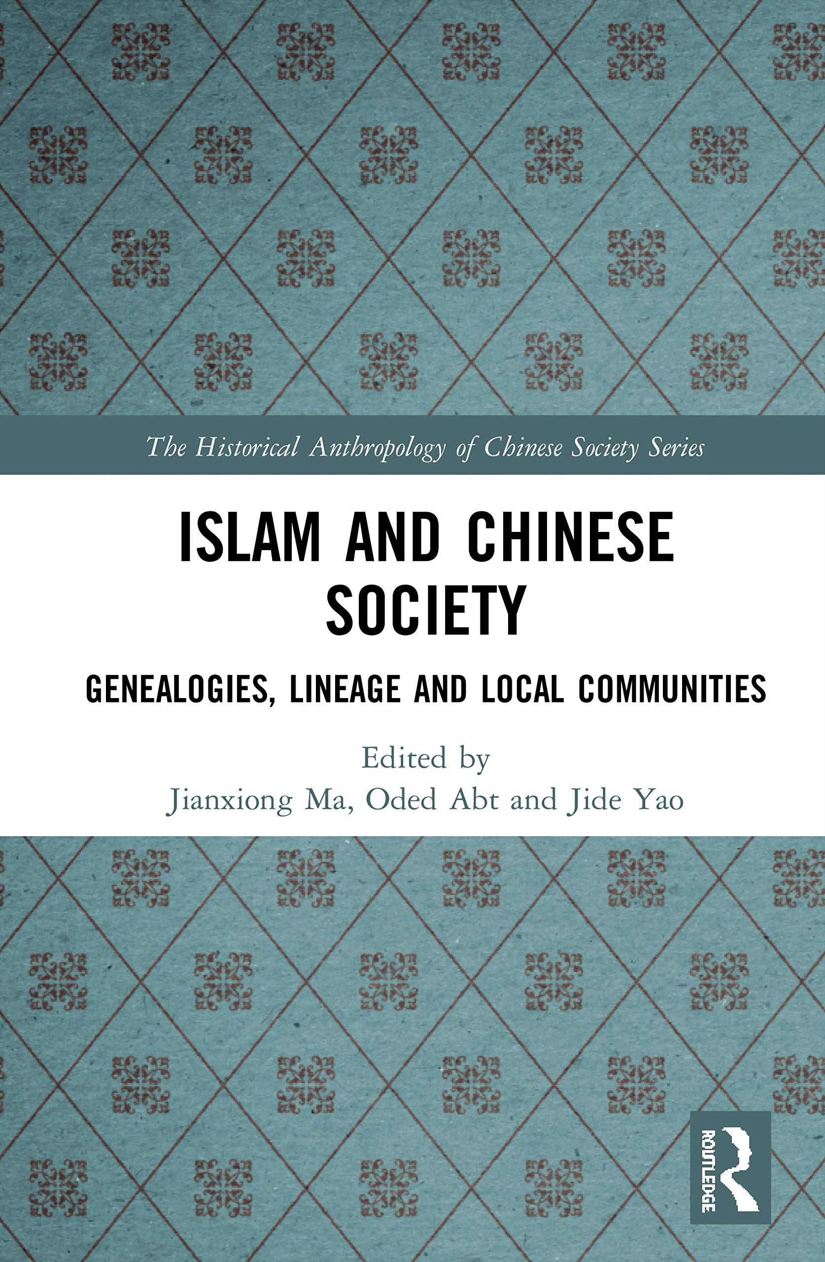 Islam and Chinese Society: Genealogies, Lineage and Local Communities (Historical Anthropology of Chinese Society: Anthropology and Cultural History in Asia and the Indo-Pacific, 6, Band 6) Natural Sciences