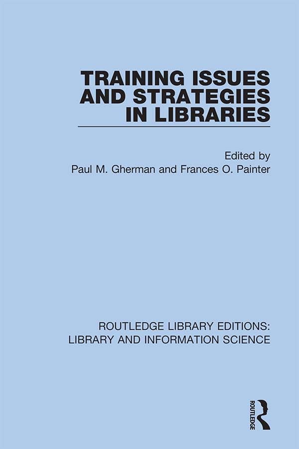 Training Issues and Strategies in Libraries (Routledge Library Editions: Library and Information Science, Band 97) Medicine