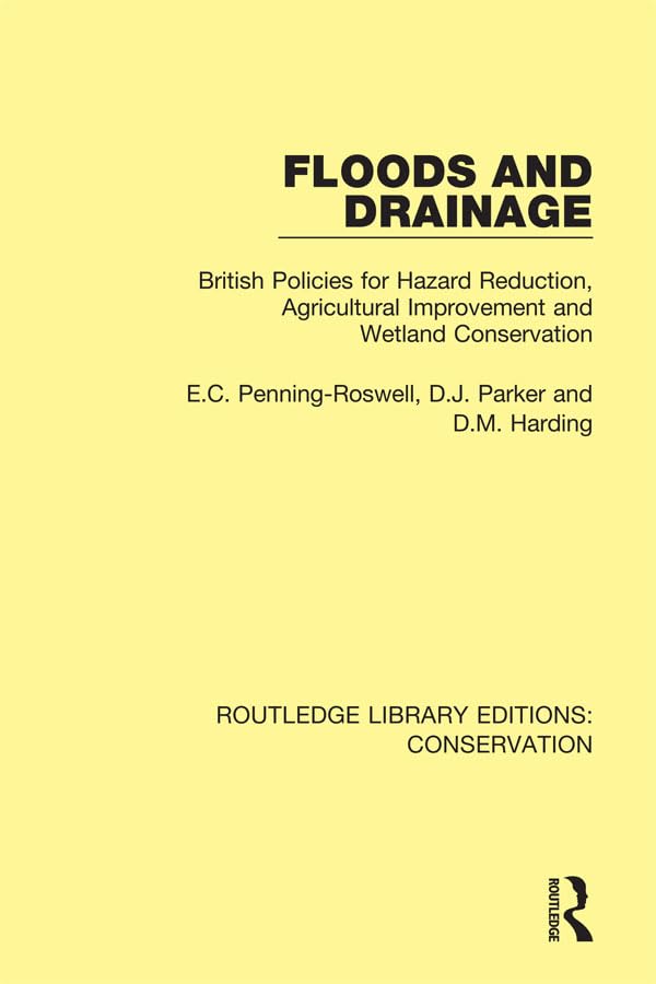 Floods and Drainage: British Policies for Hazard Reduction, Agricultural Improvement and Wetland Conservation (Routledge Library Editions: Conservation, 5, Band 5) Mathematics