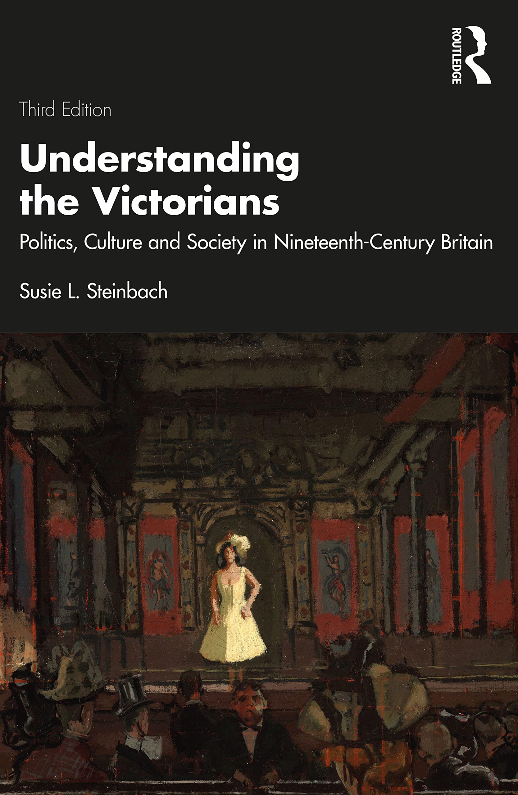 Understanding the Victorians: Politics, Culture and Society in Nineteenth-Century Britain Politics & History
