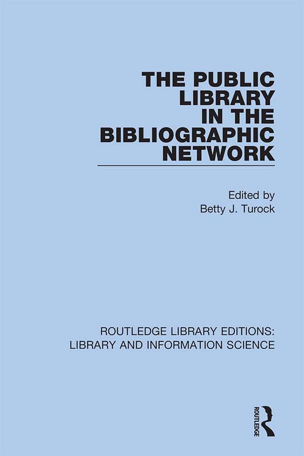 The Public Library in the Bibliographic Network (Routledge Library Editions: Library and Information Science, Band 69) Social Sciences