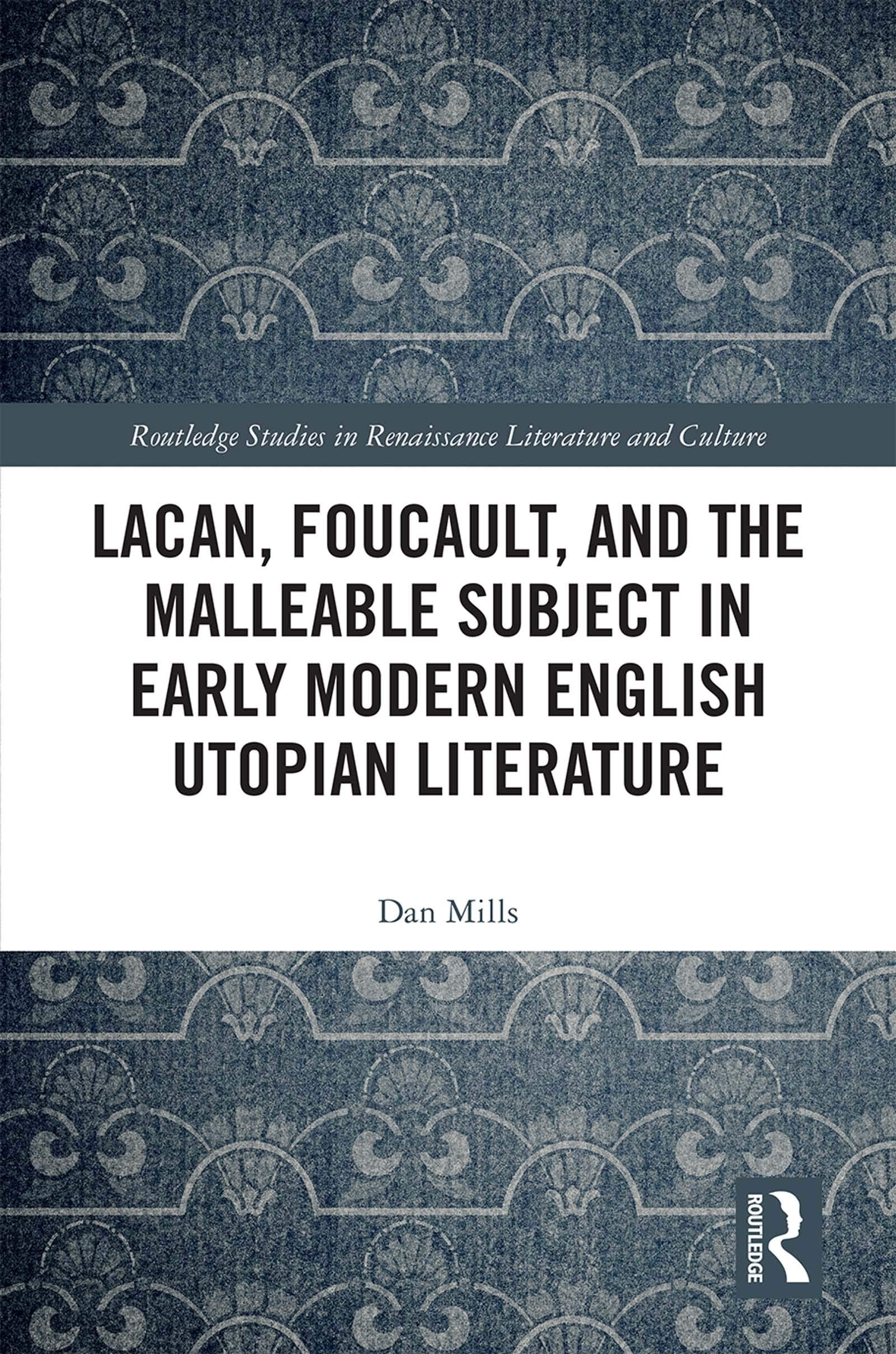 Lacan, Foucault, and the Malleable Subject in Early Modern English Utopian Literature (Routledge Studies in Renaissance Literature and Culture, 55, Band 55) Contemporary literature Books