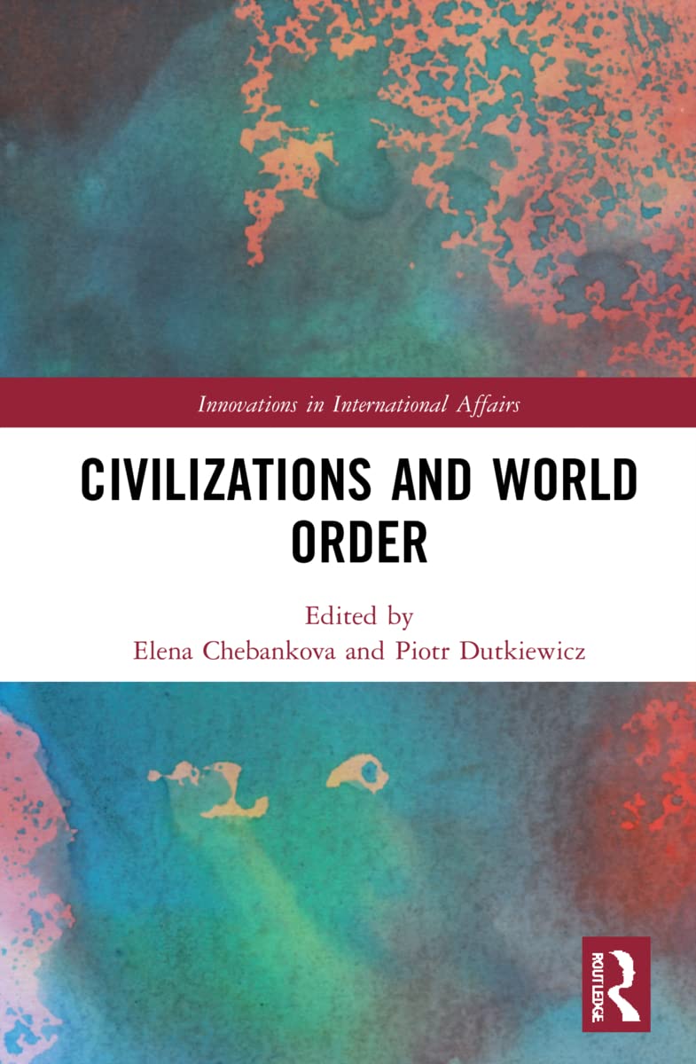 Civilizations and World Order (Innovations in International Affairs) Social Sciences