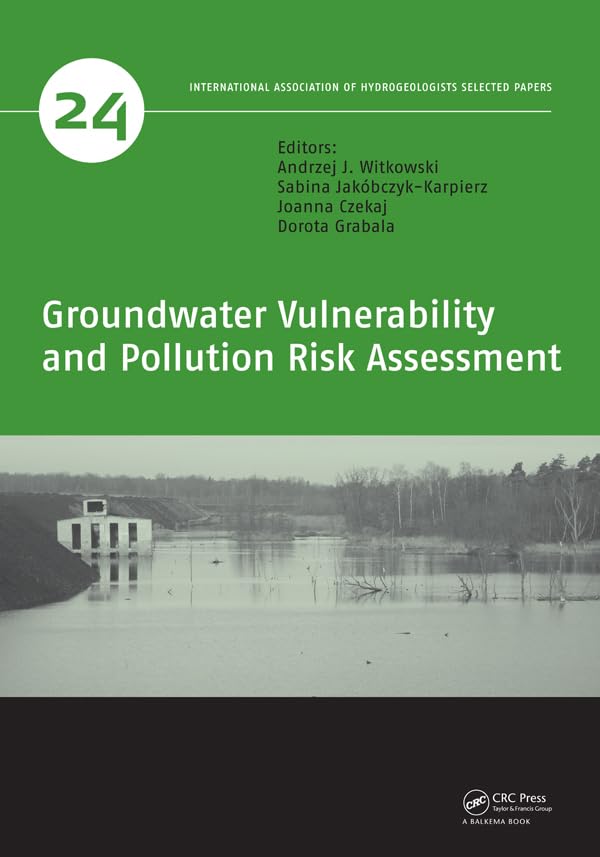 Groundwater Vulnerability and Pollution Risk Assessment (International Association of Hydrogeologists Selected Papers, 24, Band 24) Business & Technology