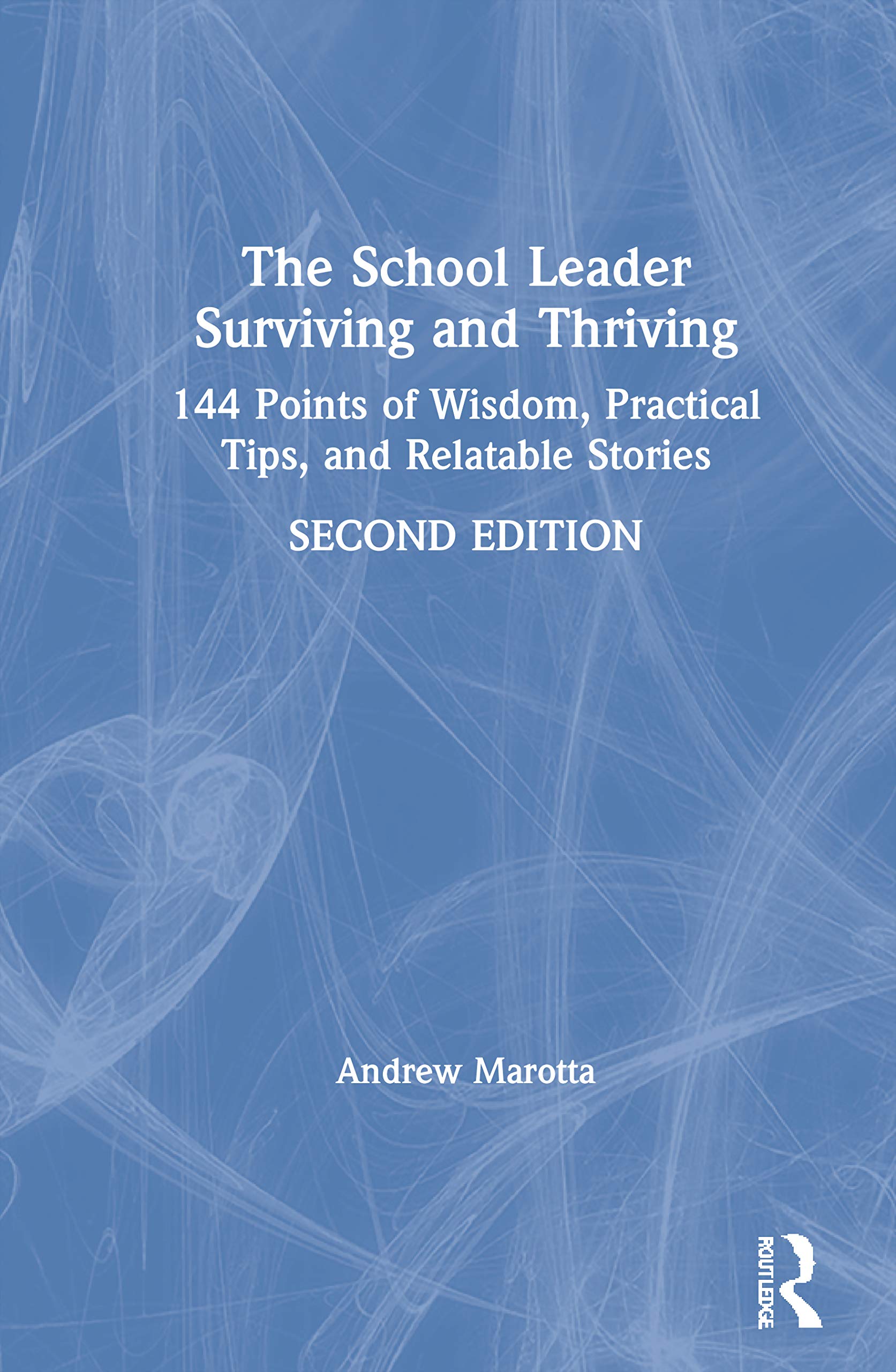 The School Leader Surviving and Thriving: 144 Points of Wisdom, Practical Tips, and Relatable Stories Business, Finance & Career