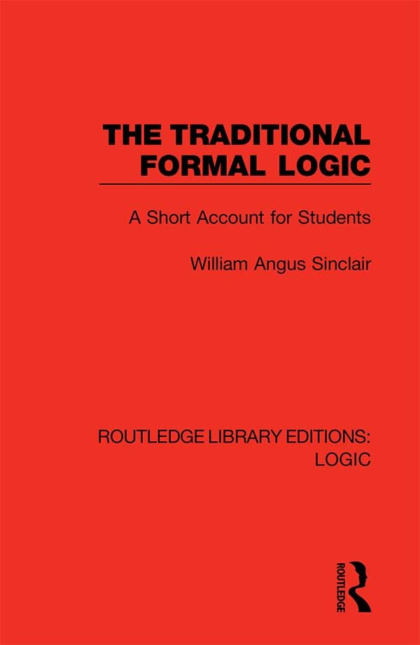 The Traditional Formal Logic: A Short Account for Students (Routledge Library Editions: Logic, Band 22) Philosophy