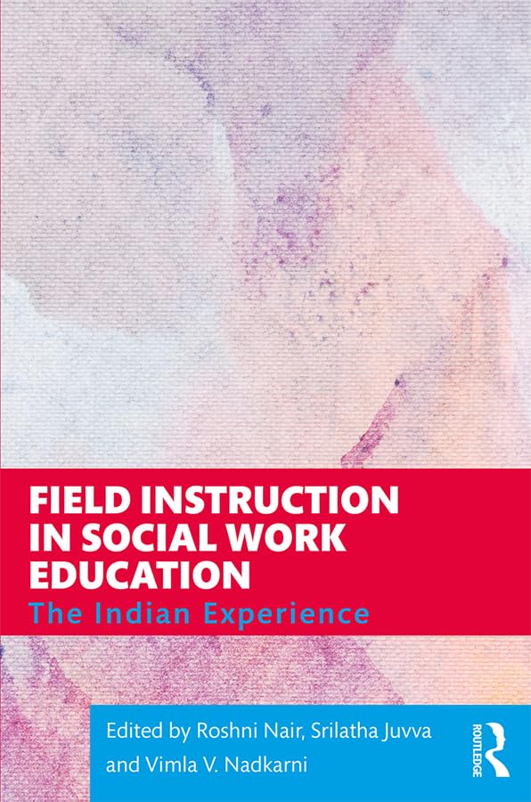 Field Instruction in Social Work Education: The Indian Experience Books