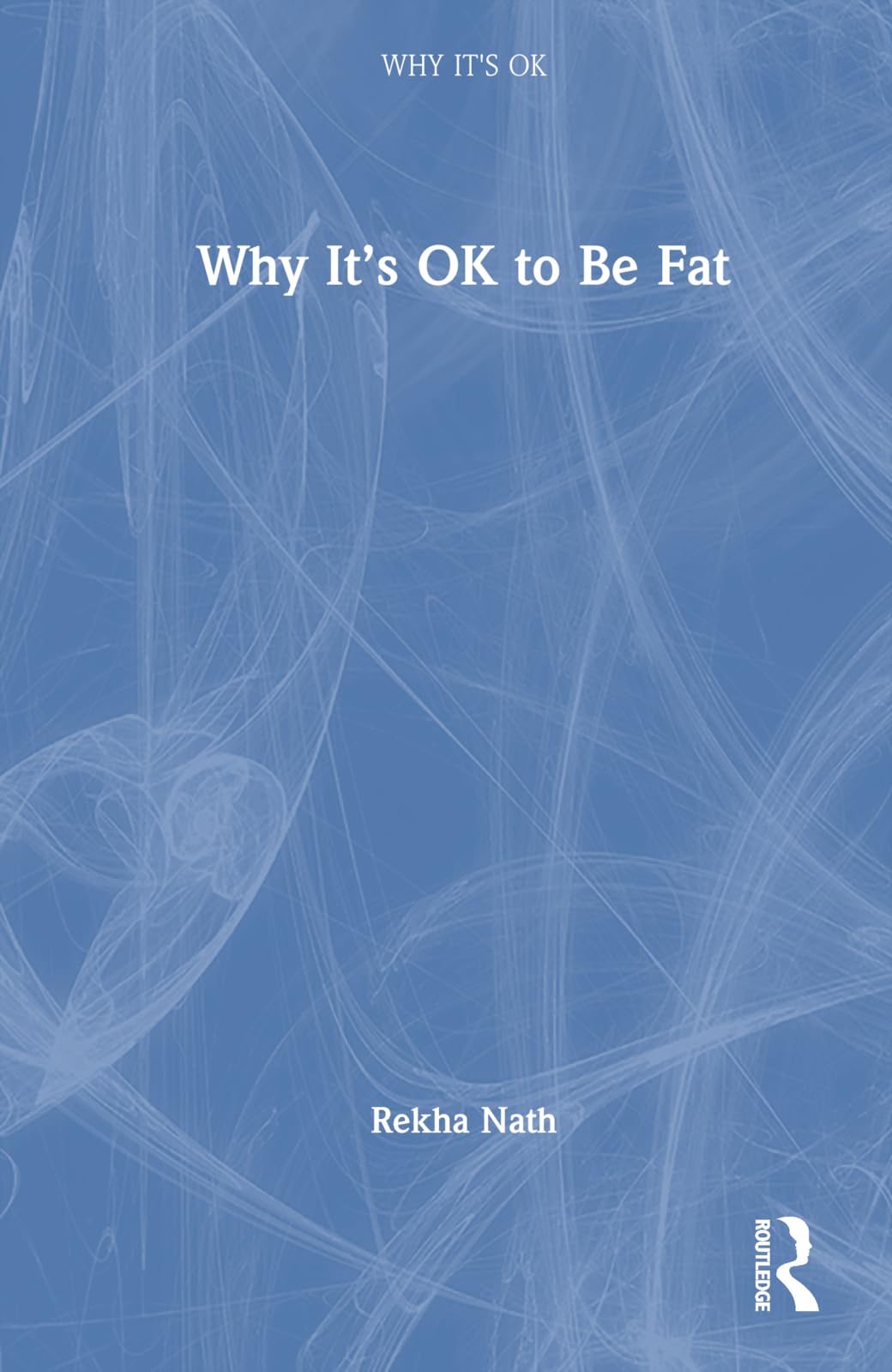 Why It’s Ok to Be Fat (Why It's Ok) Medicine