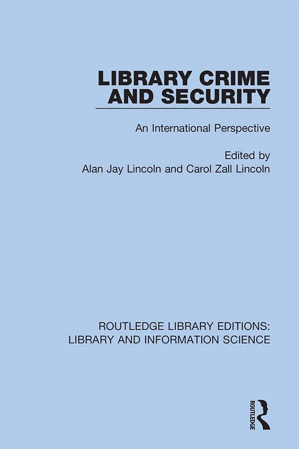 Library Crime and Security: An International Perspective (Routledge Library Editions: Library and Information Science, 51, Band 51) Social Sciences