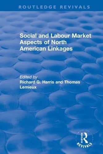 Social and Labour Market Aspects of North American Linkages (Routledge Revivals: the Investment Canada Research) Law
