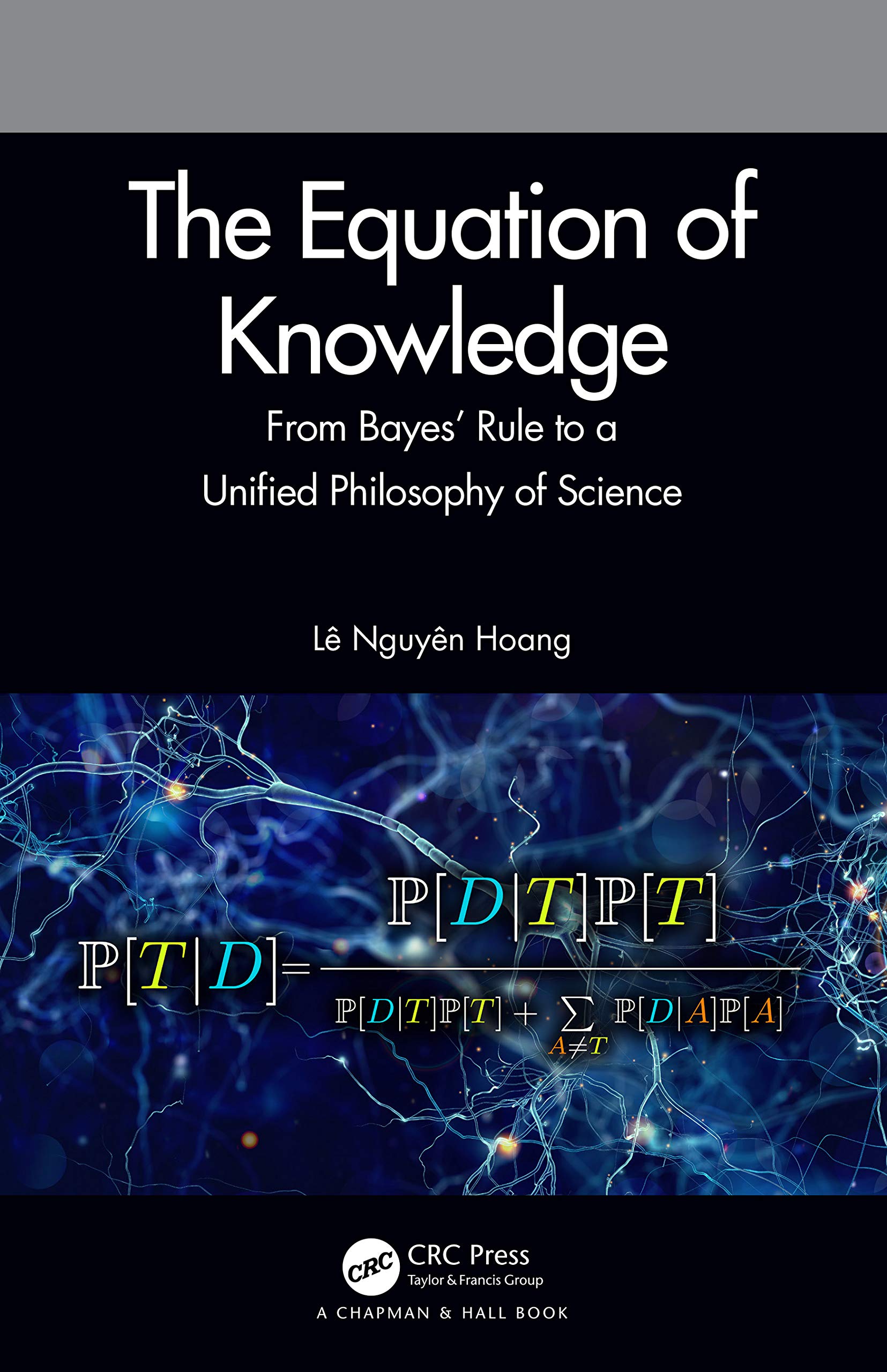 The Equation of Knowledge: From Bayes' Rule to a Unified Philosophy of Science Mathematics