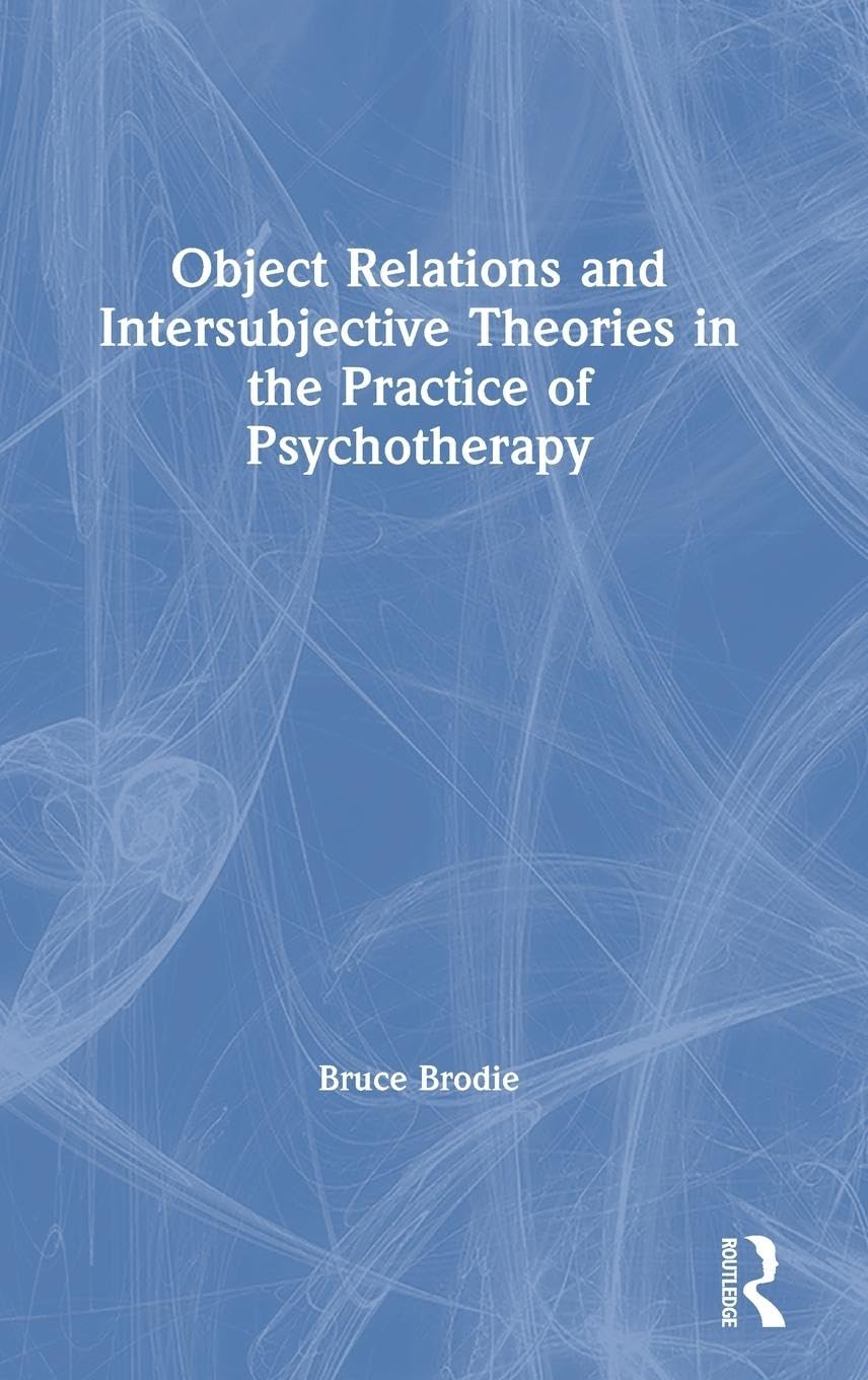Object Relations and Intersubjective Theories in the Practice of Psychotherapy Medicine