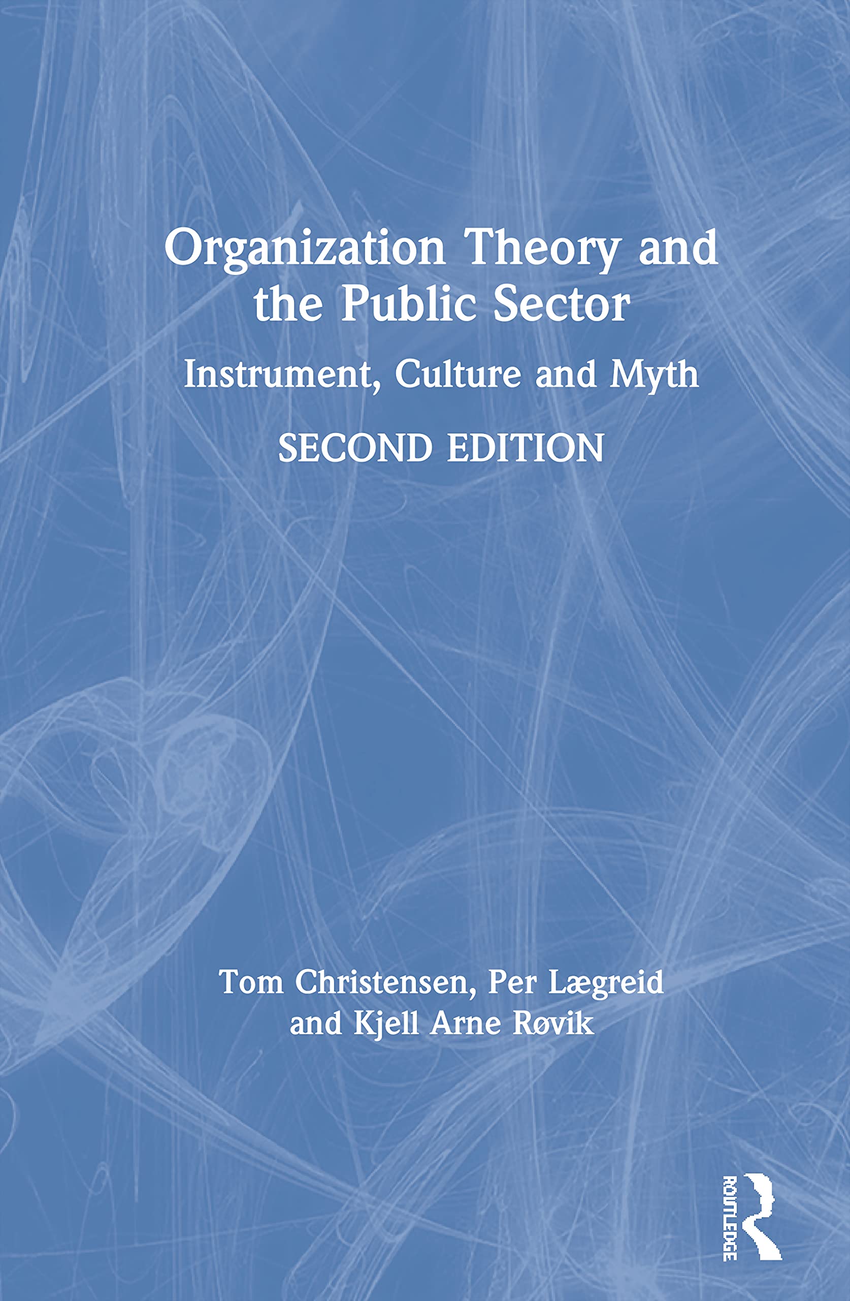 Organization Theory and the Public Sector: Instrument, Culture and Myth Business, Finance & Career