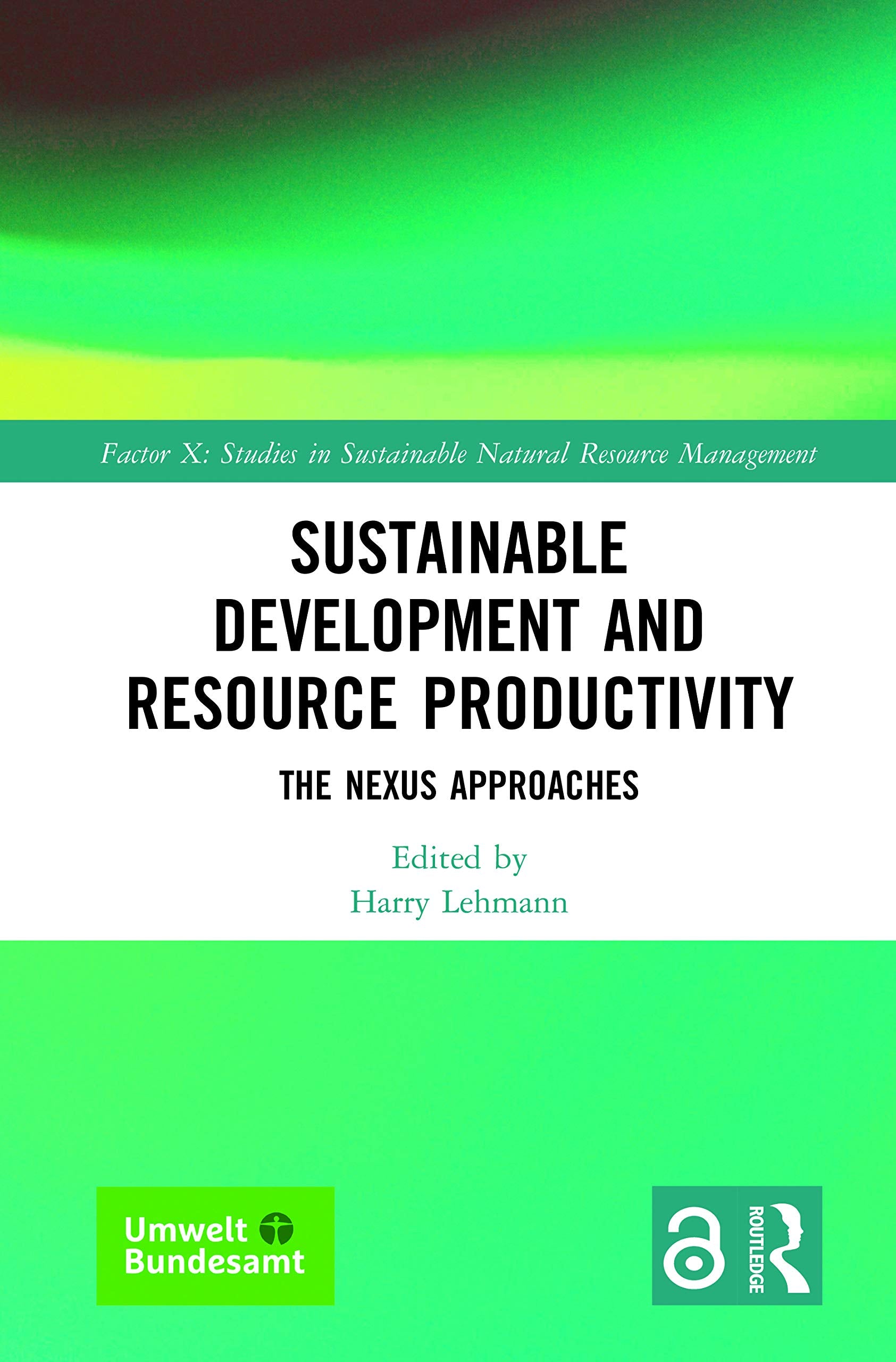 Sustainable Development and Resource Productivity: The Nexus Approaches (Factor X: Studies in Sustainable Natural Resource Management) Social Sciences
