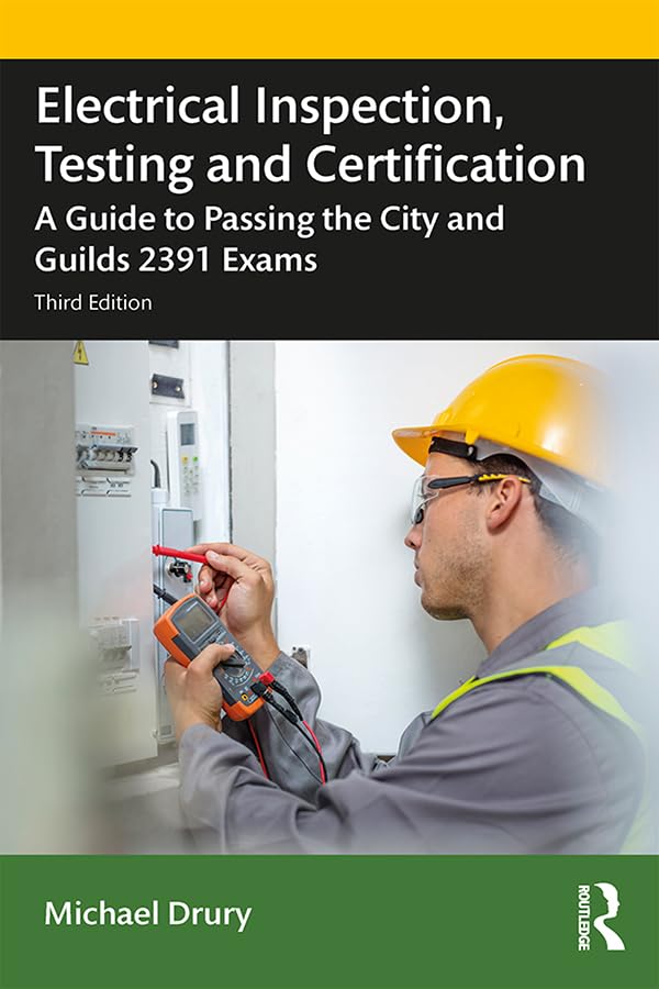 Electrical Inspection, Testing and Certification: A Guide to Passing the City and Guilds 2391 Exams Business & Technology