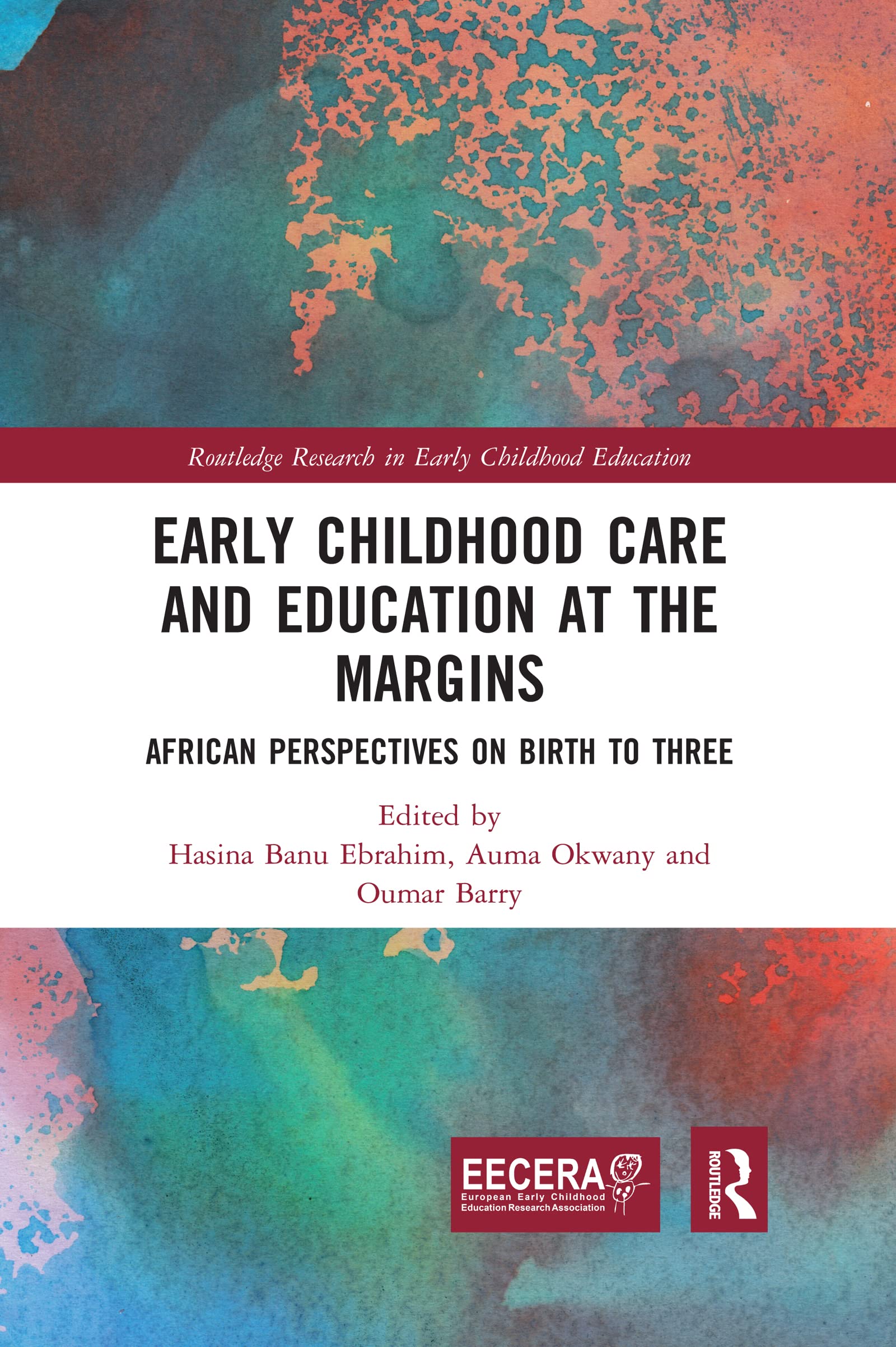 Early Childhood Care and Education at the Margins: African Perspectives on Birth to Three (Eecera Collection of Research in Early Childhood Education) Books
