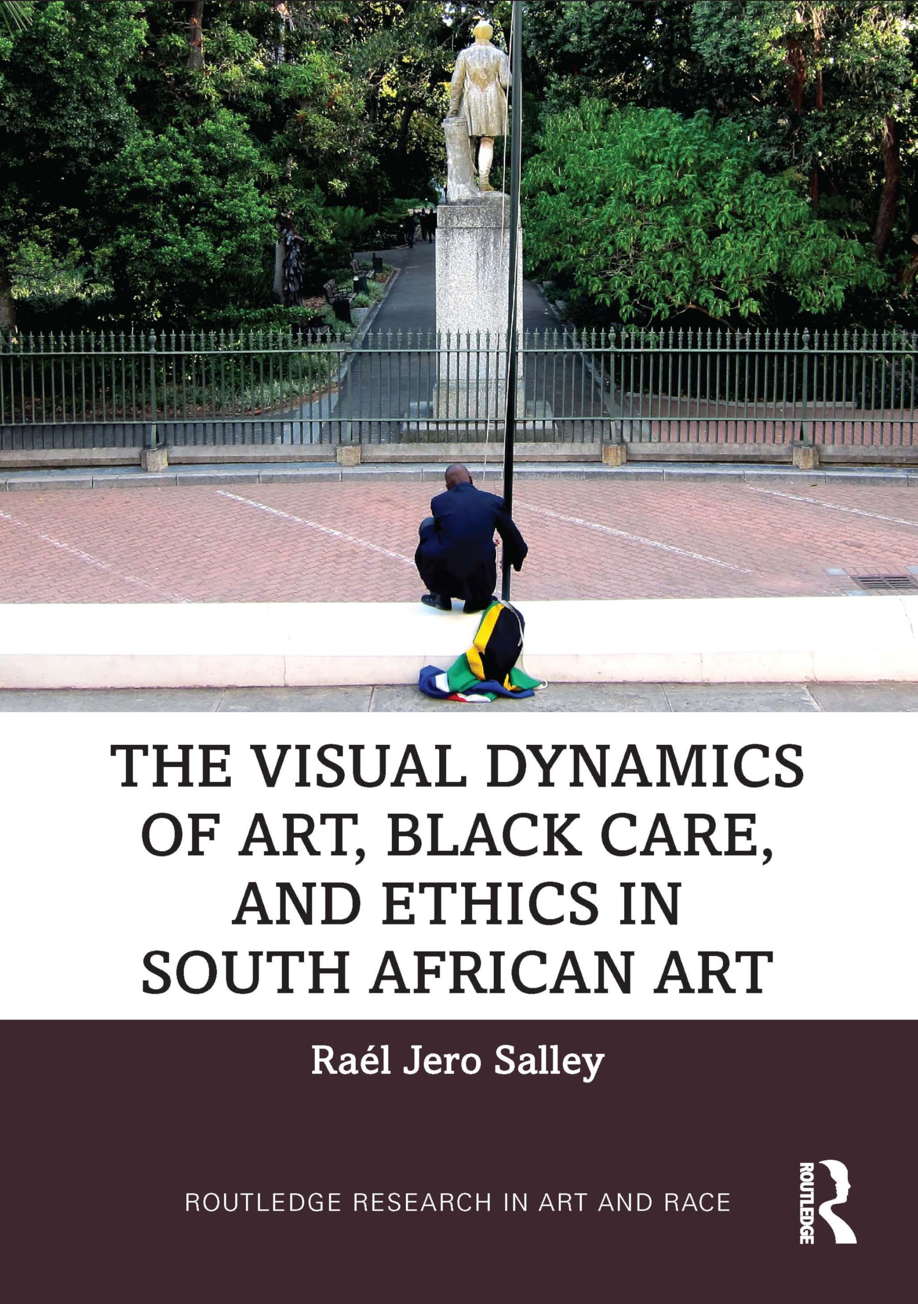 The Visual Dynamics of Art, Black Care, and Ethics in South African Art (Routledge Research in Art and Race) Philosophy