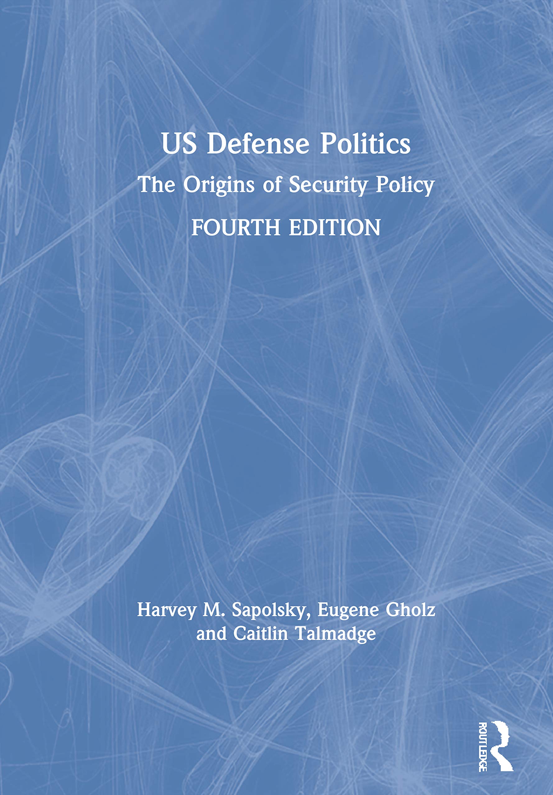 US Defense Politics: The Origins of Security Policy Social Sciences