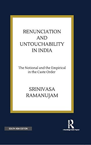 Renunciation and Untouchability in India: The Notional and the Empirical in the Caste Order Books