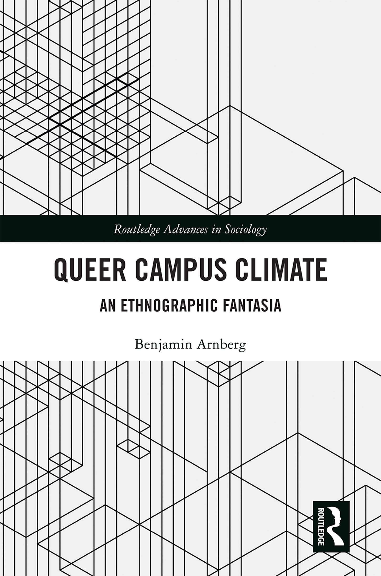 Queer Campus Climate: An Ethnographic Fantasia (Routledge Advances in Sociology) Books