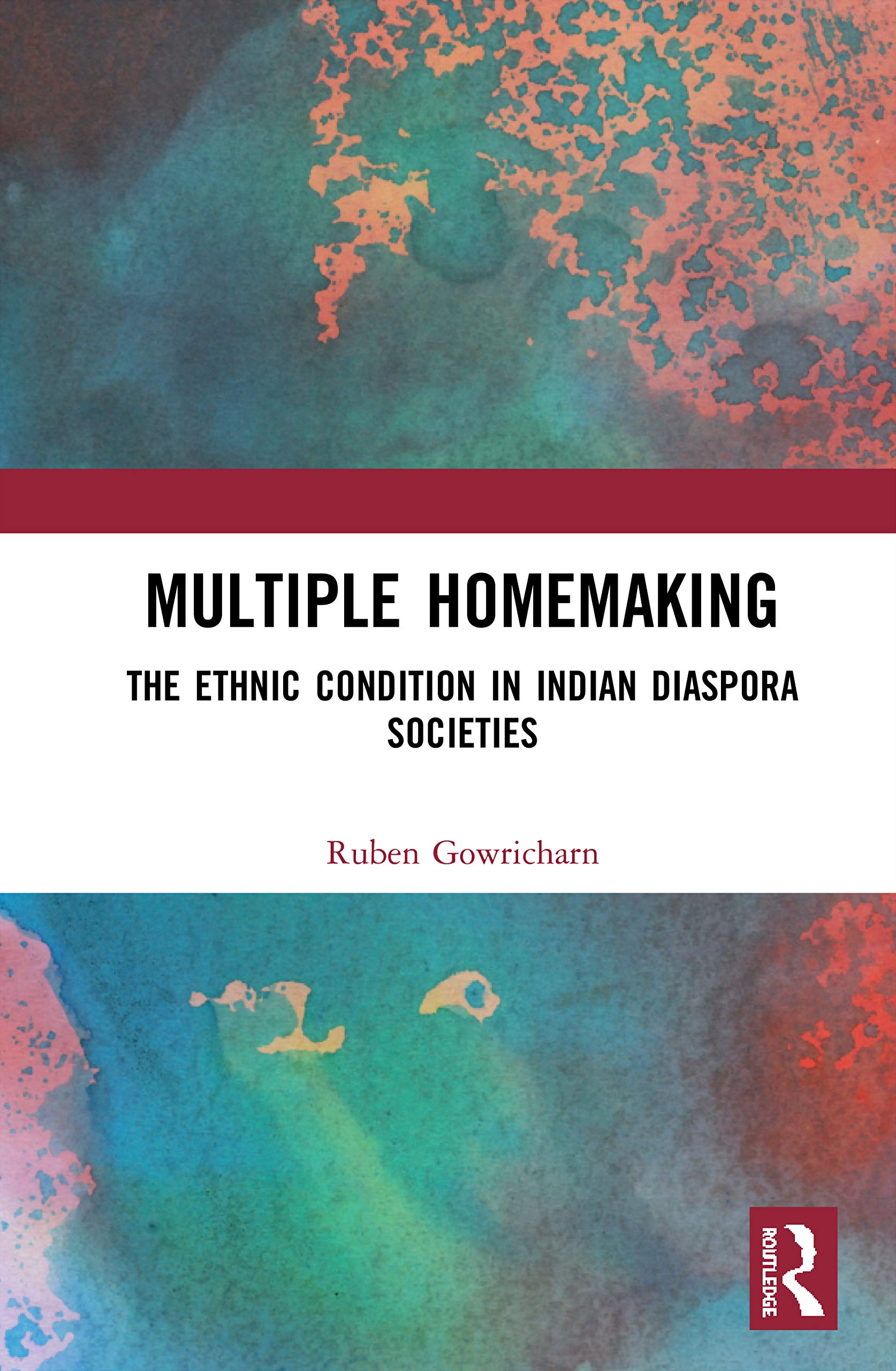 Multiple Homemaking: The Ethnic Condition in Indian Diaspora Societies Natural Sciences