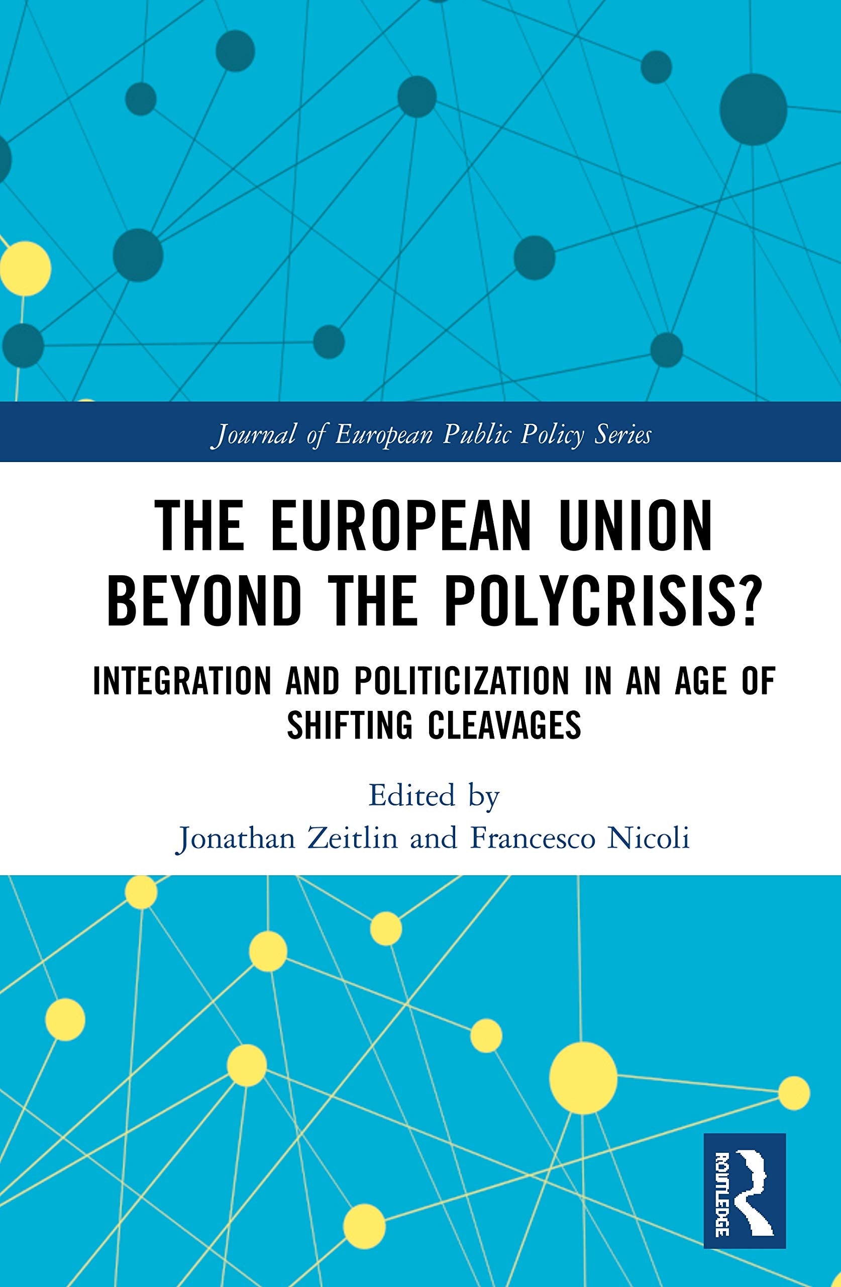 The European Union Beyond the Polycrisis?: Integration and politicization in an age of shifting cleavages (Journal of European Public Policy) Business, Finance & Career