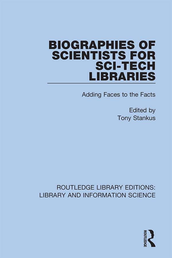 Biographies of Scientists for Sci-tech Libraries: Adding Faces to the Facts (Routledge Library Editions: Library and Information Science, 11, Band 11) Social Sciences
