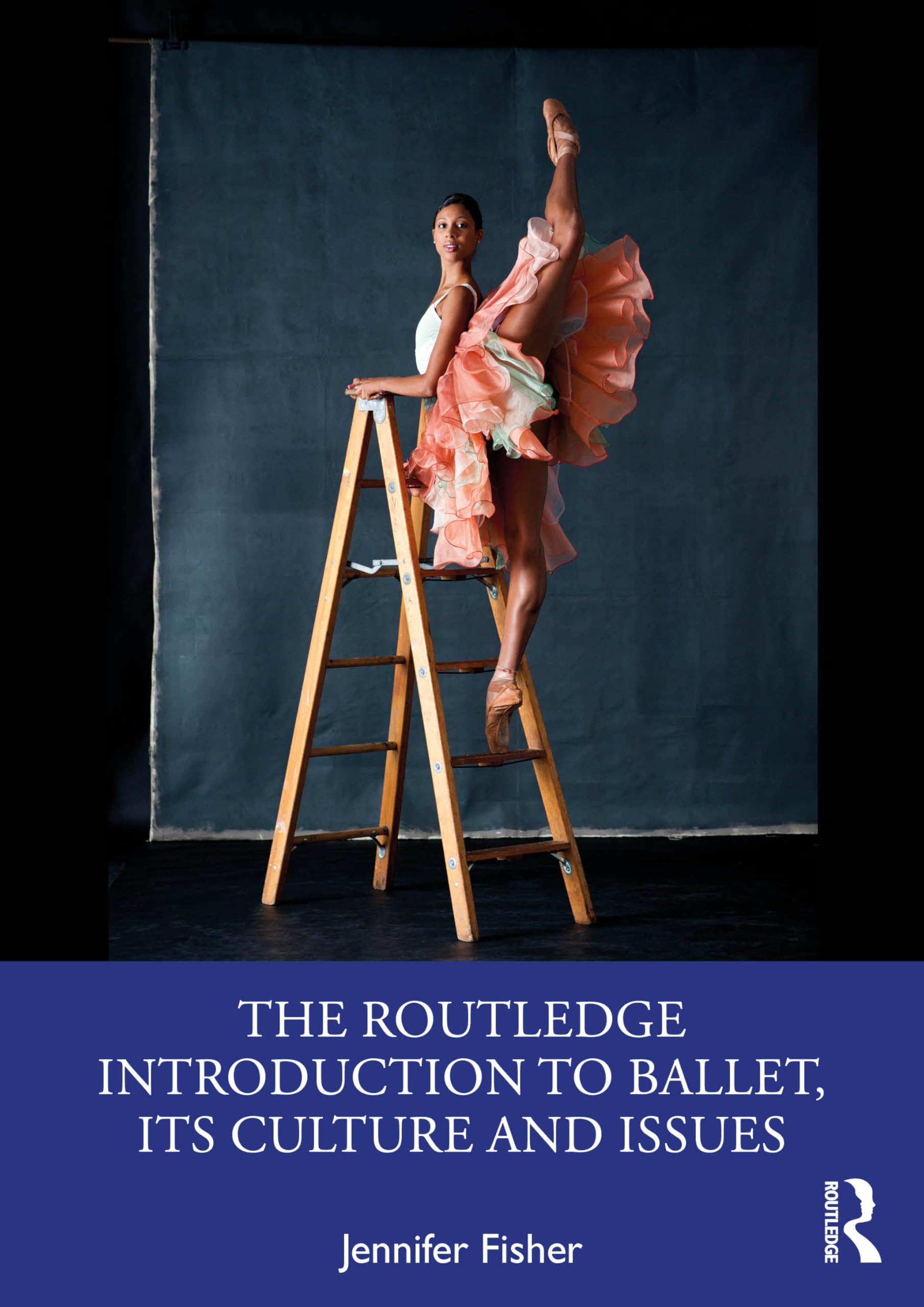 The Routledge Introduction to Ballet, its Culture and Issues Film, Art & Culture