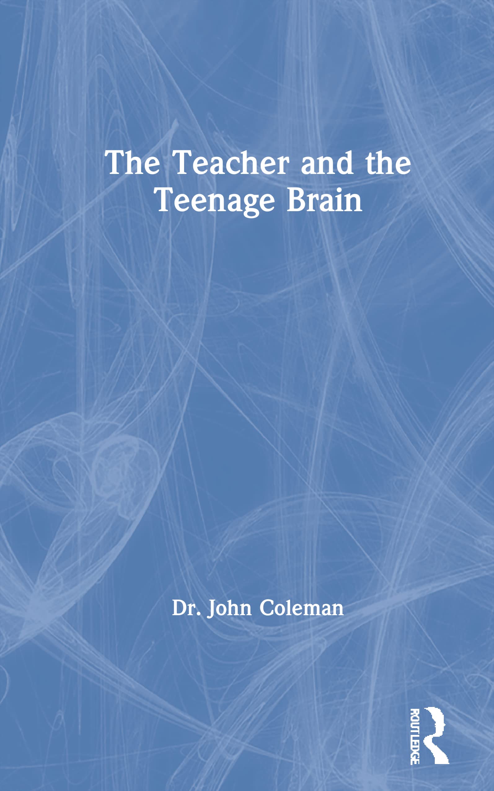 The Teacher and the Teen Brain: Understanding Adolescent Development, Teaching and Learning Education & Training
