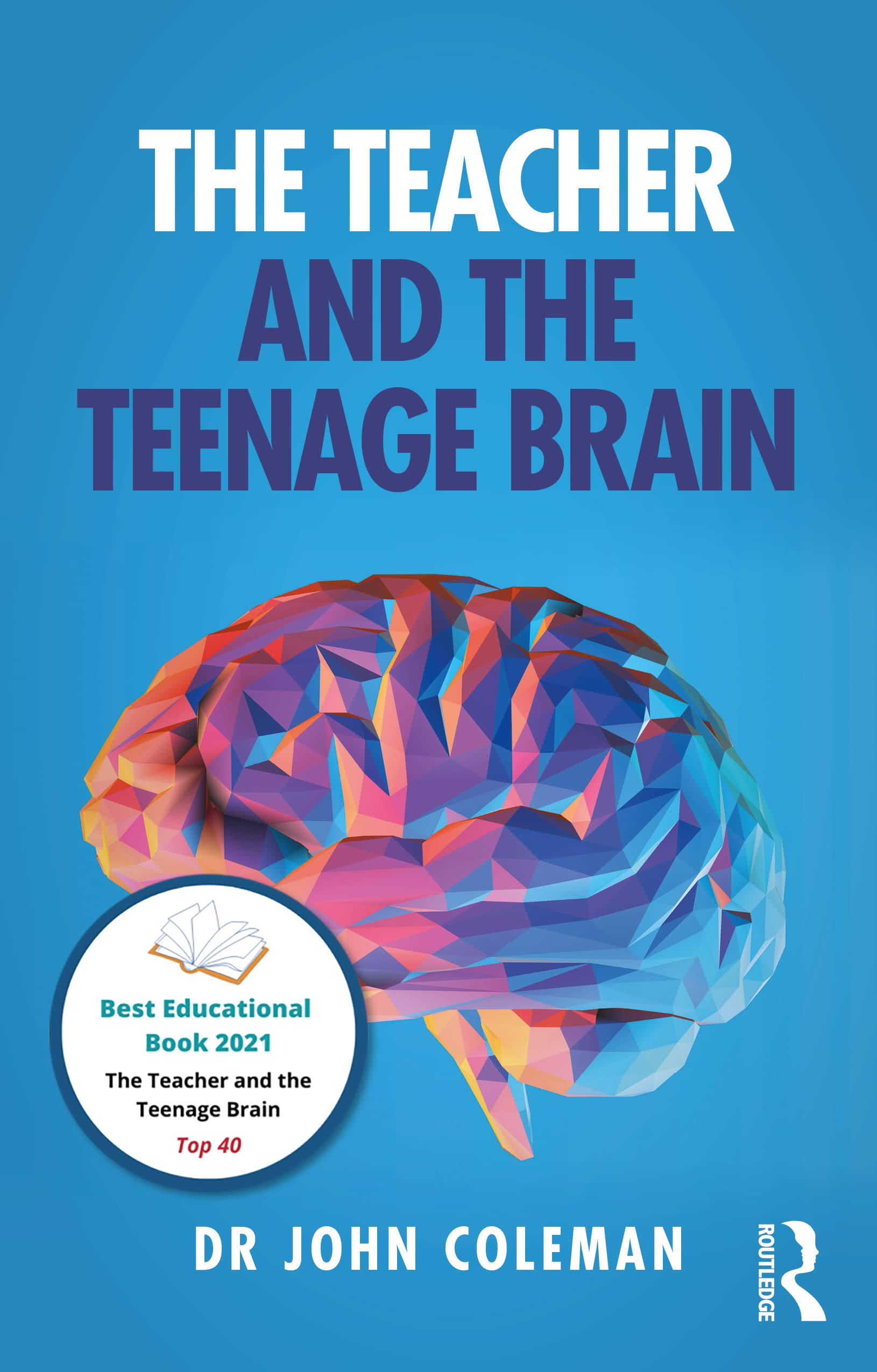 The Teacher and the Teenage Brain: Understanding Adolescent Development, Teaching and Learning Business, Finance & Career