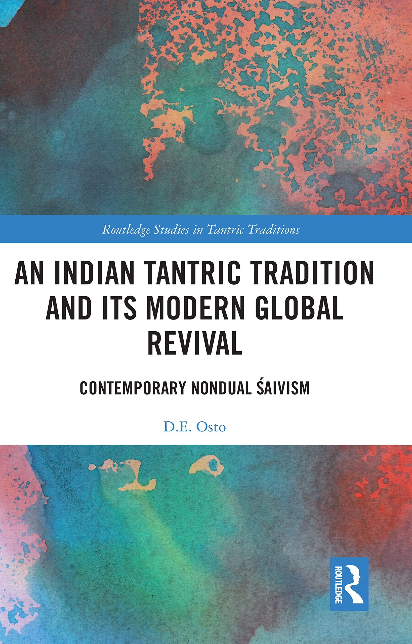 An Indian Tantric Tradition and Its Modern Global Revival: Contemporary Nondual Saivism (Routledge Studies in Tantric Traditions) Social Sciences