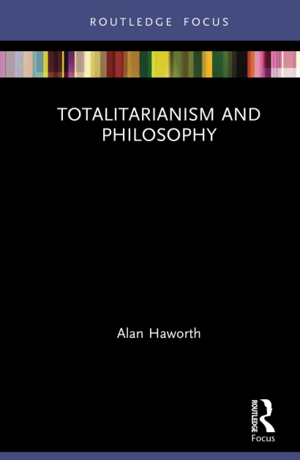 Totalitarianism and Philosophy (Routledge Focus on Philosophy) Philosophy
