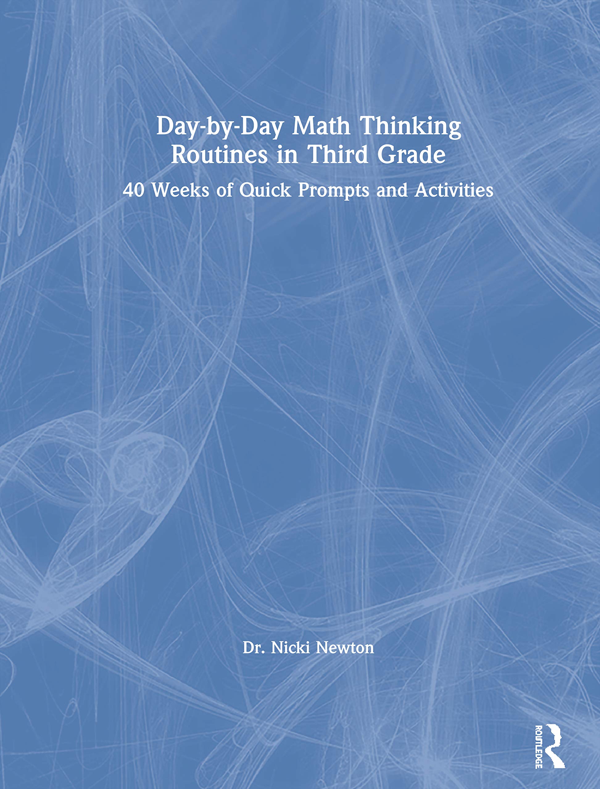 Day-by-day Math Thinking Routines in Third Grade: 40 Weeks of Quick Prompts and Activities Education & Training