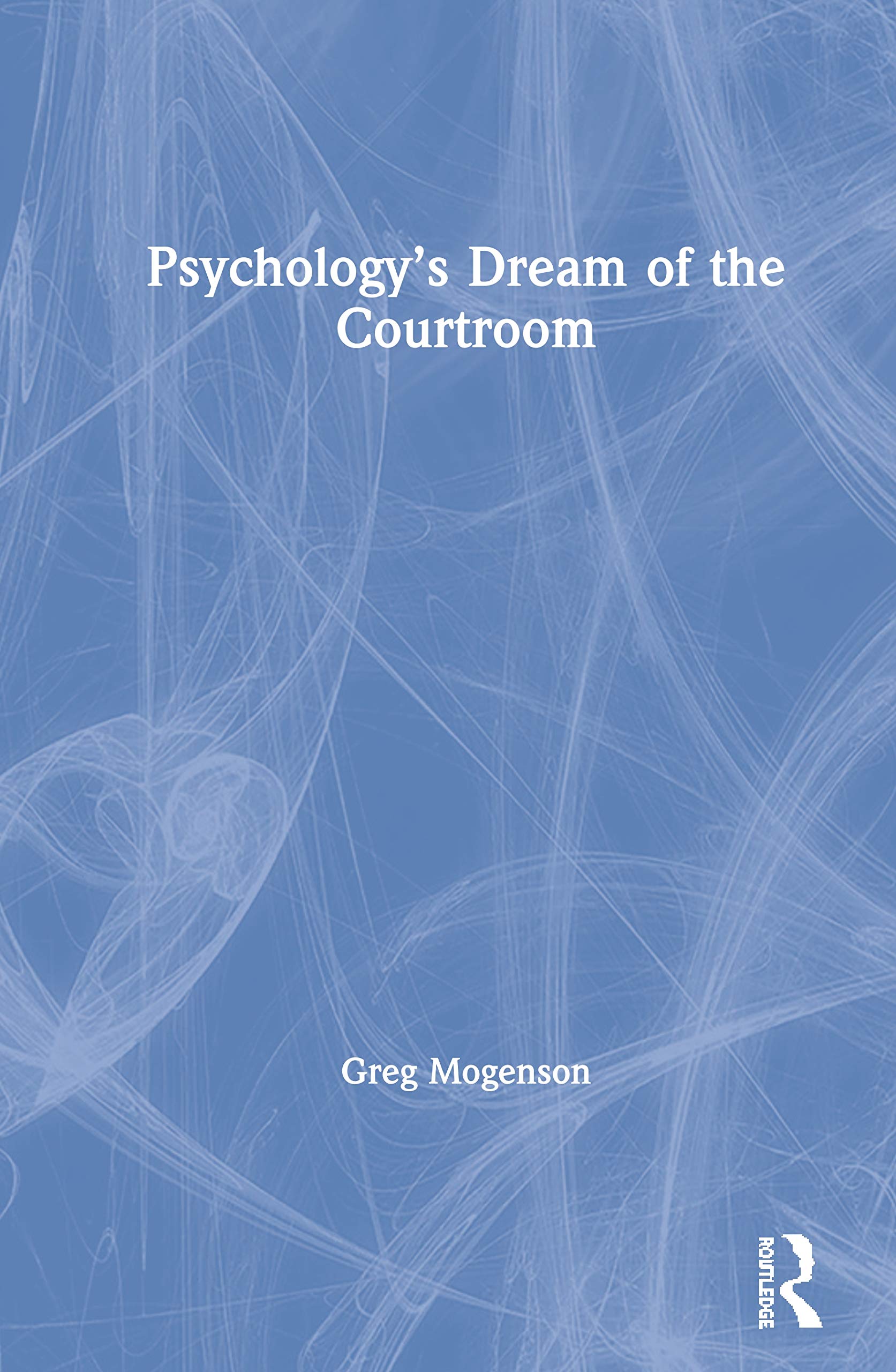 Psychology's Dream of the Courtroom Law