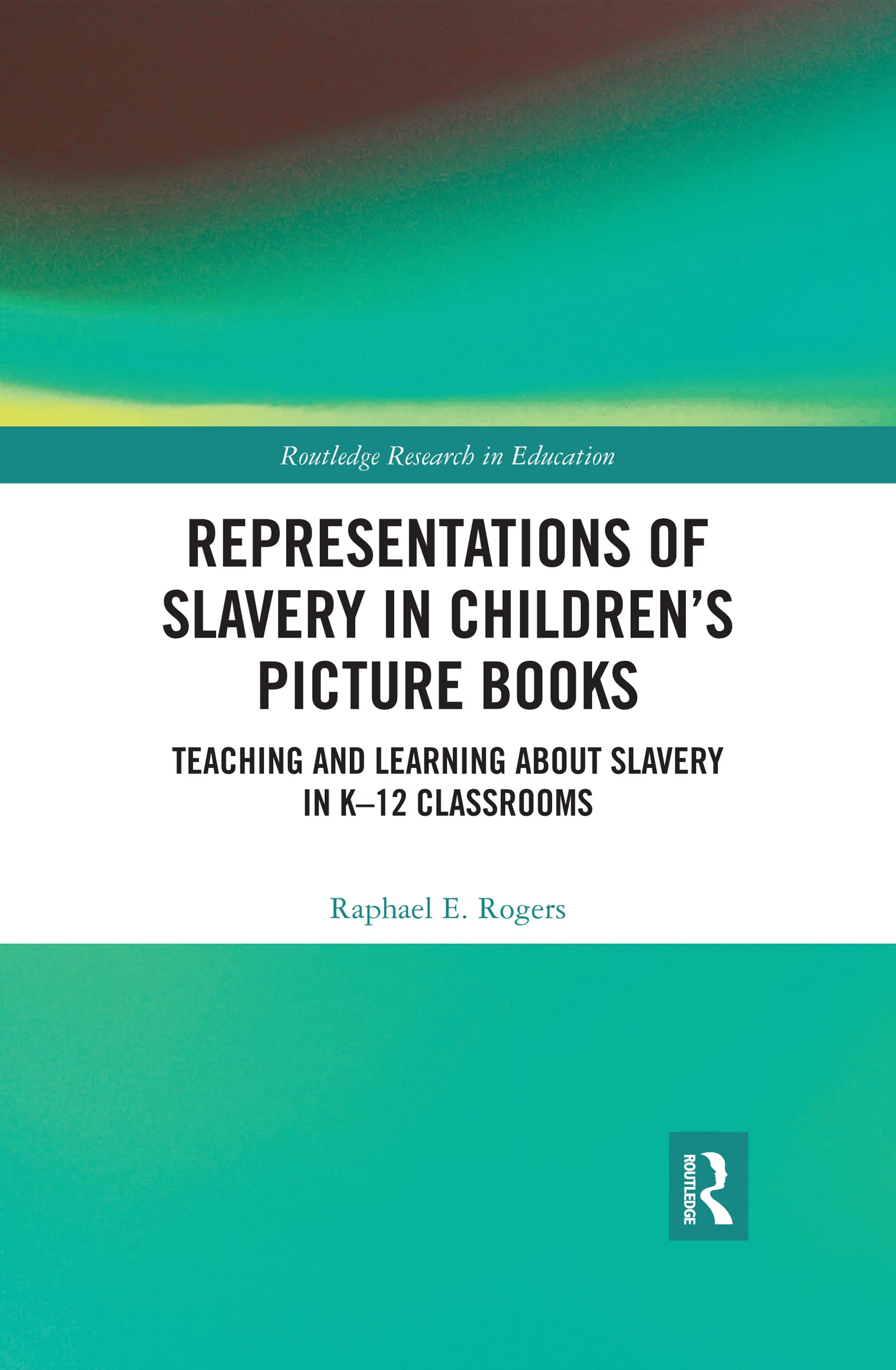 Representations of Slavery in Children’s Picture Books: Teaching and Learning About Slavery in K-12 Classrooms (Routledge Research in Education) Contemporary literature